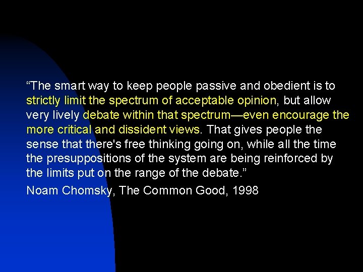 “The smart way to keep people passive and obedient is to strictly limit the