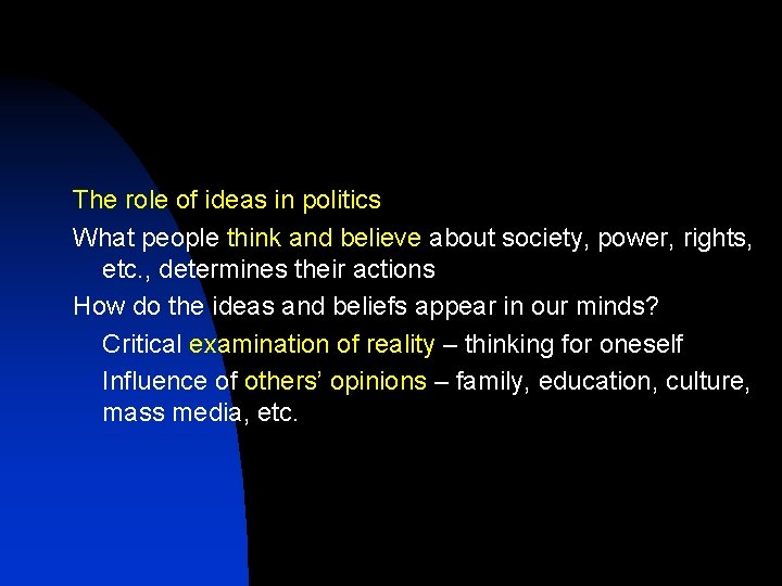 The role of ideas in politics What people think and believe about society, power,