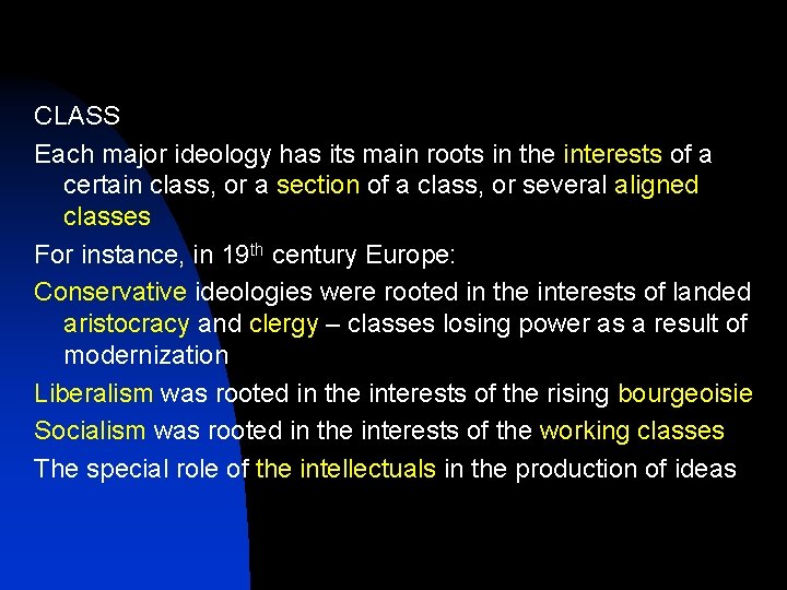 CLASS Each major ideology has its main roots in the interests of a certain