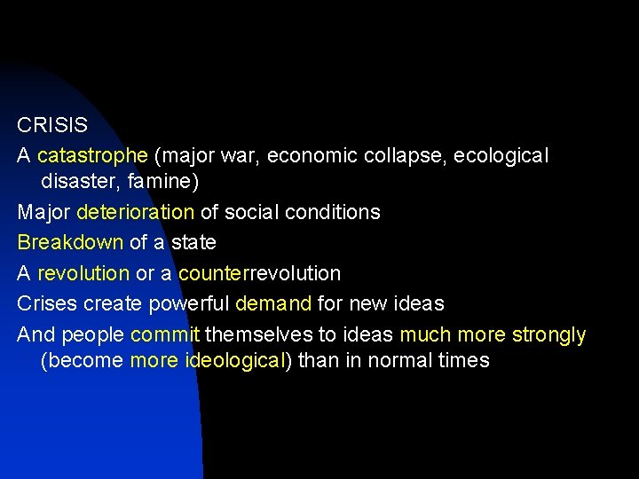 CRISIS A catastrophe (major war, economic collapse, ecological disaster, famine) Major deterioration of social