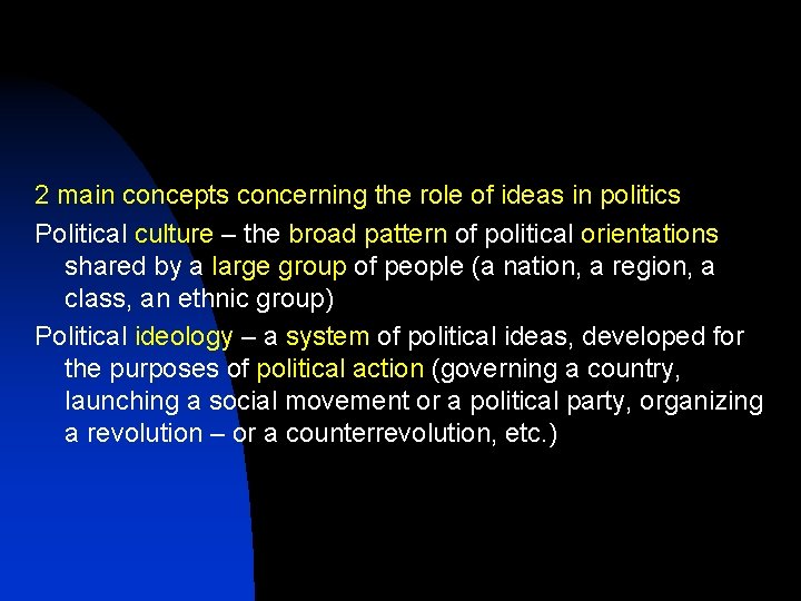 2 main concepts concerning the role of ideas in politics Political culture – the