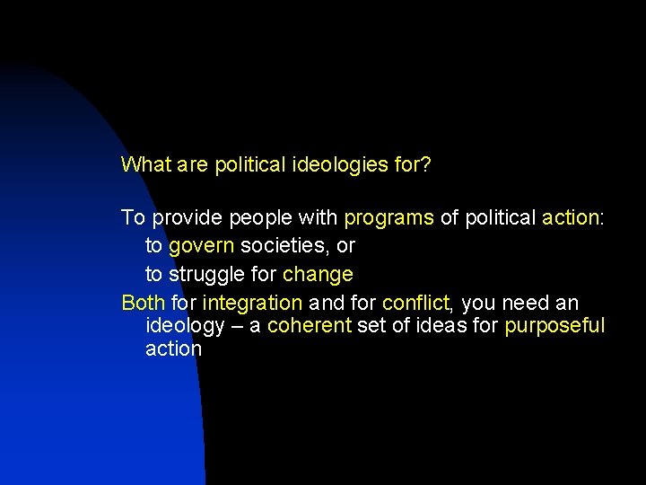 What are political ideologies for? To provide people with programs of political action: to