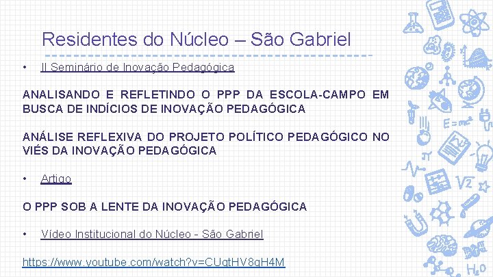 Residentes do Núcleo – São Gabriel • II Seminário de Inovação Pedagógica ANALISANDO E