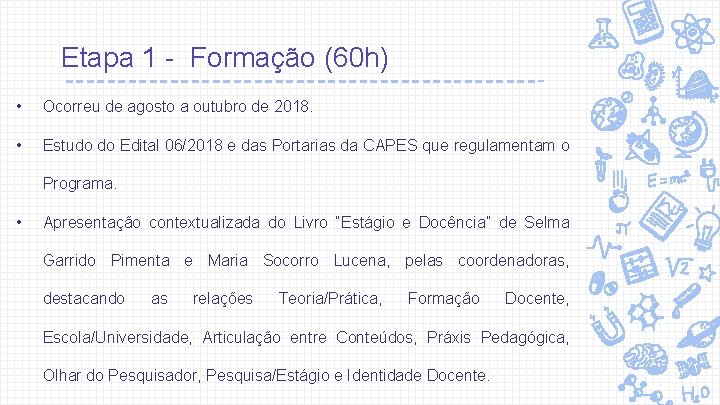 Etapa 1 - Formação (60 h) • Ocorreu de agosto a outubro de 2018.