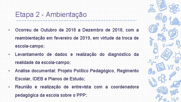 Etapa 2 - Ambientação • Ocorreu de Outubro de 2018 a Dezembro de 2018,