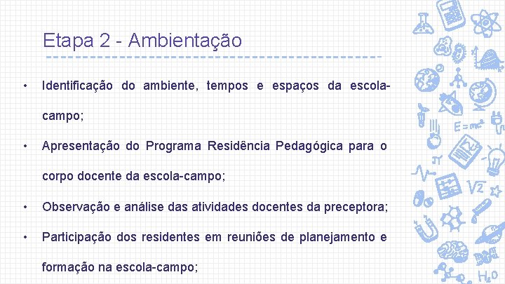 Etapa 2 - Ambientação • Identificação do ambiente, tempos e espaços da escolacampo; •