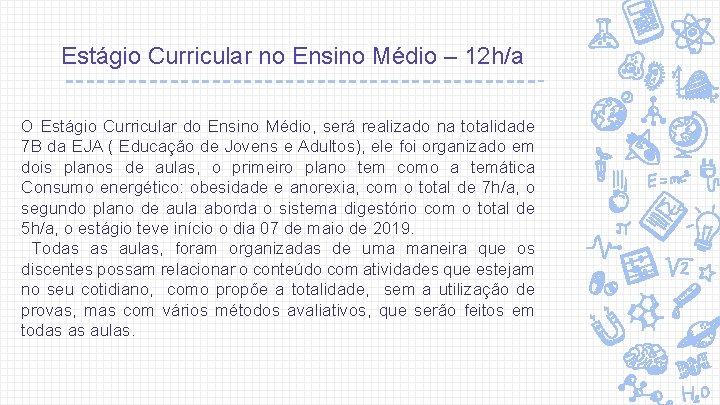 Estágio Curricular no Ensino Médio – 12 h/a O Estágio Curricular do Ensino Médio,