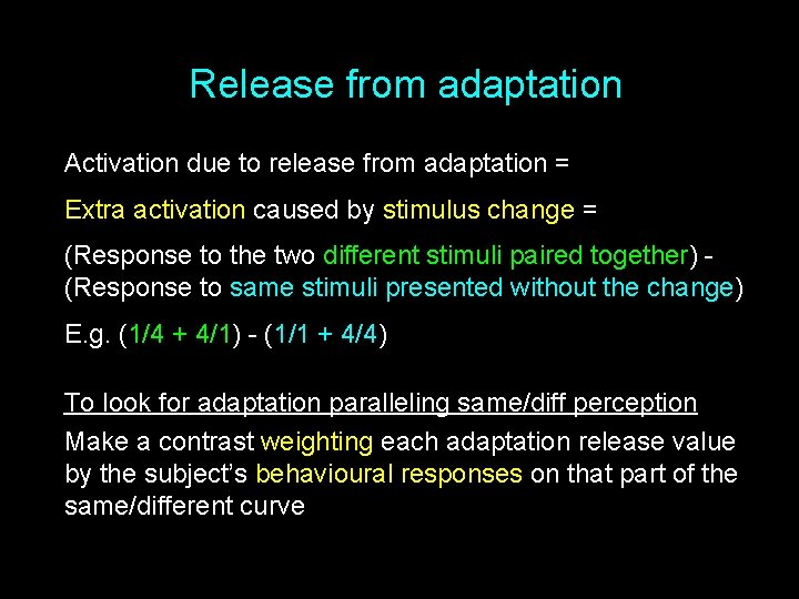 Release from adaptation Activation due to release from adaptation = Extra activation caused by