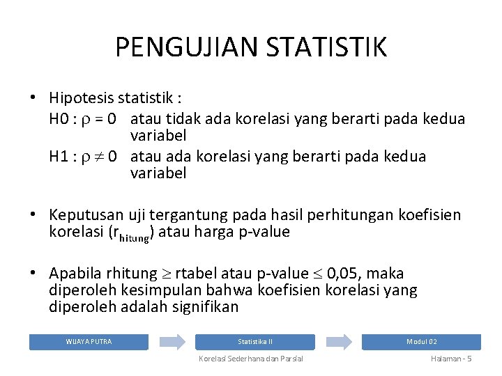 PENGUJIAN STATISTIK • Hipotesis statistik : H 0 : = 0 atau tidak ada