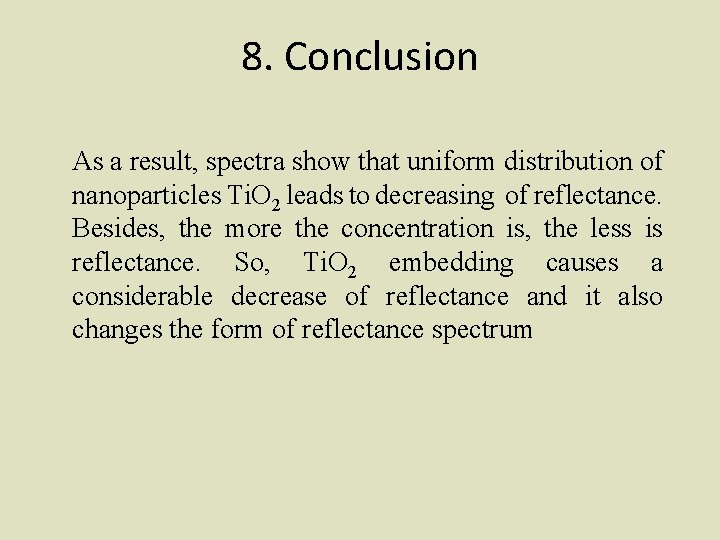 8. Conclusion As a result, spectra show that uniform distribution of nanoparticles Ti. O