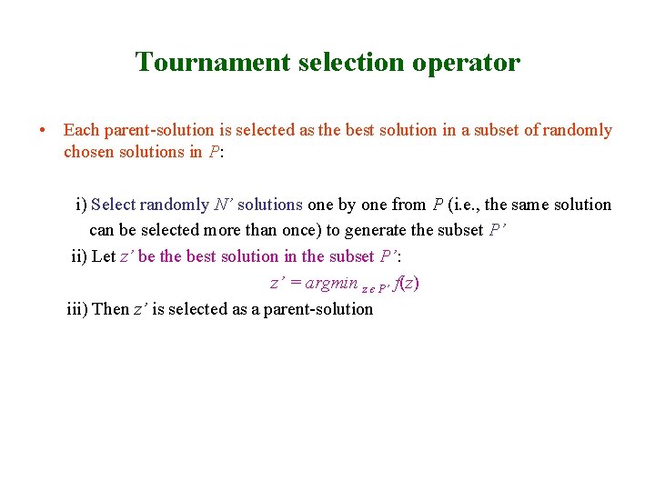 Tournament selection operator • Each parent-solution is selected as the best solution in a