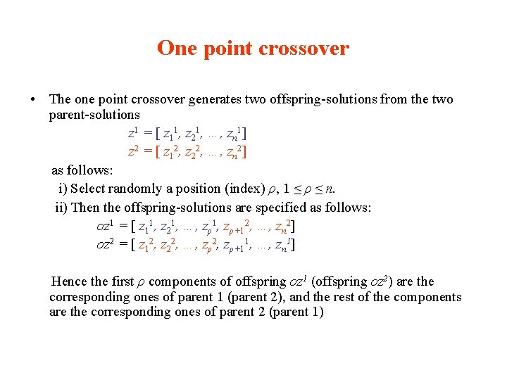 One point crossover • The one point crossover generates two offspring-solutions from the two