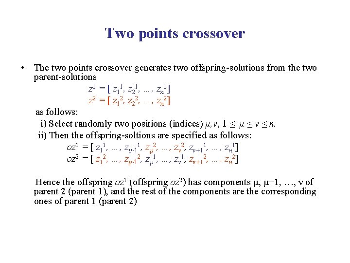 Two points crossover • The two points crossover generates two offspring-solutions from the two