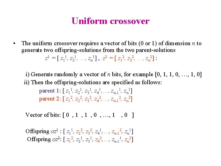 Uniform crossover • The uniform crossover requires a vector of bits (0 or 1)