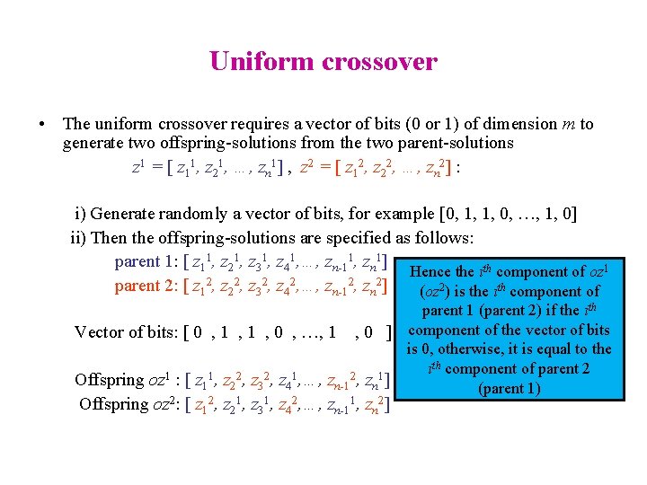 Uniform crossover • The uniform crossover requires a vector of bits (0 or 1)