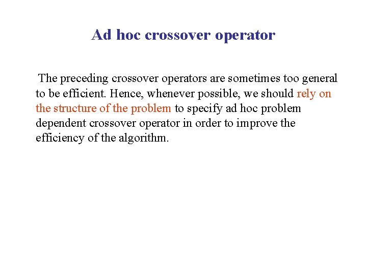 Ad hoc crossover operator The preceding crossover operators are sometimes too general to be