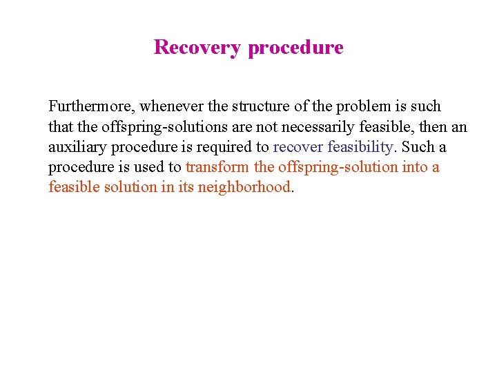 Recovery procedure Furthermore, whenever the structure of the problem is such that the offspring-solutions