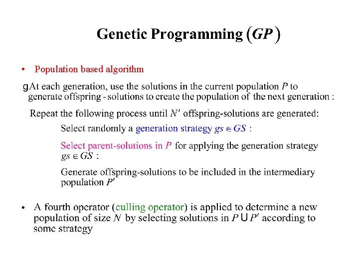 Genetic Algorithm (GA) • Population based algorithm • At each generation three different operators