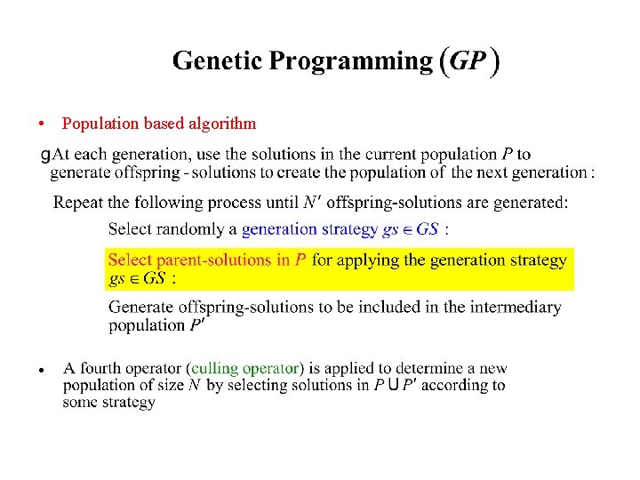 Genetic Algorithm (GA) • Population based algorithm • At each generation three different operators