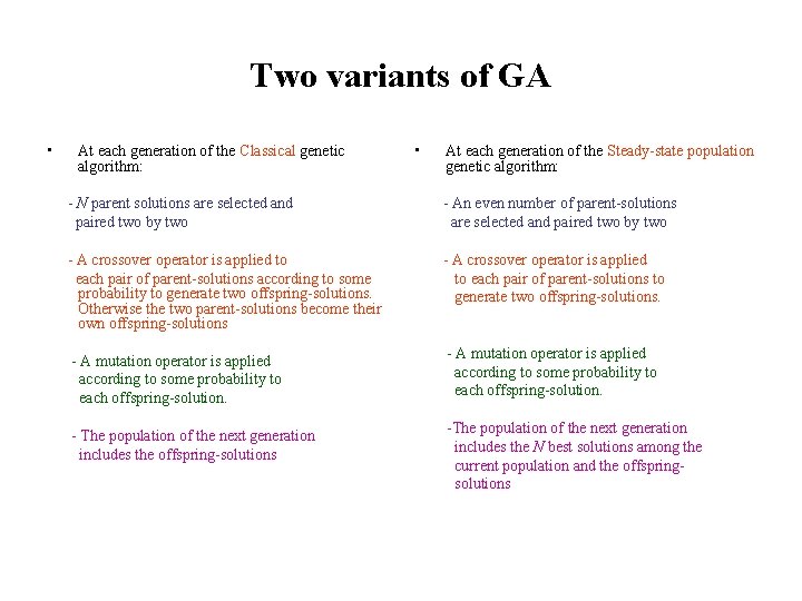 Two variants of GA • At each generation of the Classical genetic algorithm: •