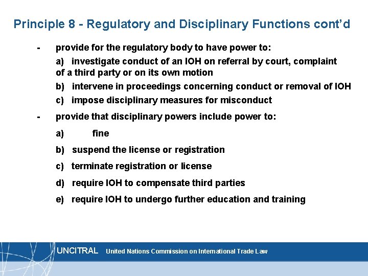 Principle 8 - Regulatory and Disciplinary Functions cont’d - provide for the regulatory body