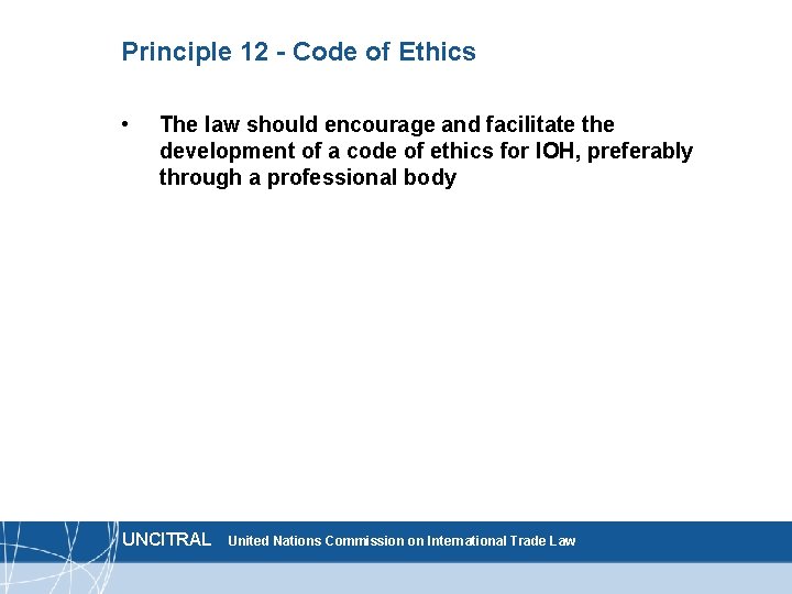 Principle 12 - Code of Ethics • The law should encourage and facilitate the