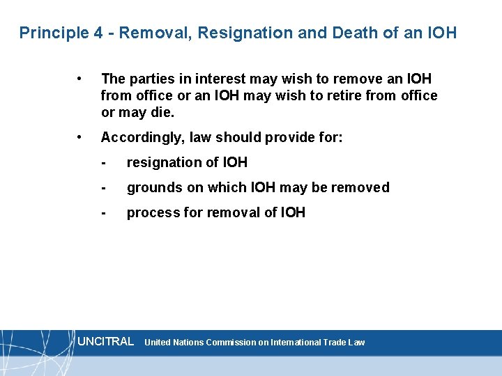 Principle 4 - Removal, Resignation and Death of an IOH • The parties in