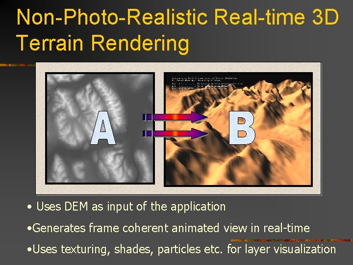 Non-Photo-Realistic Real-time 3 D Terrain Rendering • Uses DEM as input of the application