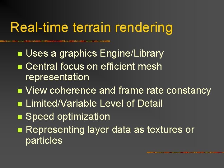 Real-time terrain rendering n n n Uses a graphics Engine/Library Central focus on efficient