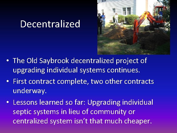 Decentralized • The Old Saybrook decentralized project of upgrading individual systems continues. • First