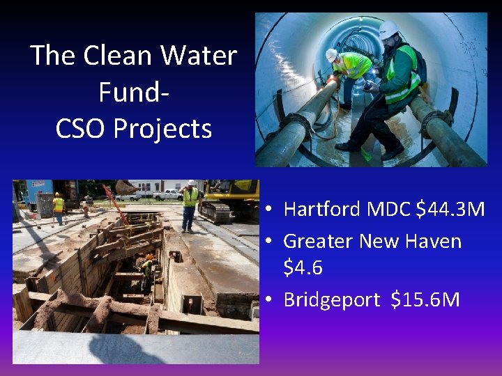 The Clean Water Fund. CSO Projects • Hartford MDC $44. 3 M • Greater