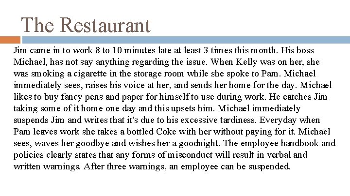 The Restaurant Jim came in to work 8 to 10 minutes late at least