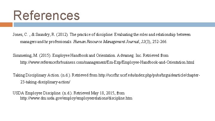 References Jones, C. , & Saundry, R. (2012). The practice of discipline: Evaluating the