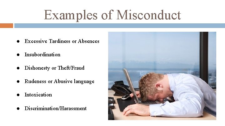 Examples of Misconduct ● Excessive Tardiness or Absences ● Insubordination ● Dishonesty or Theft/Fraud