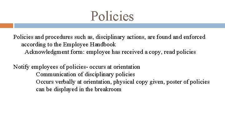 Policies and procedures such as, disciplinary actions, are found and enforced according to the