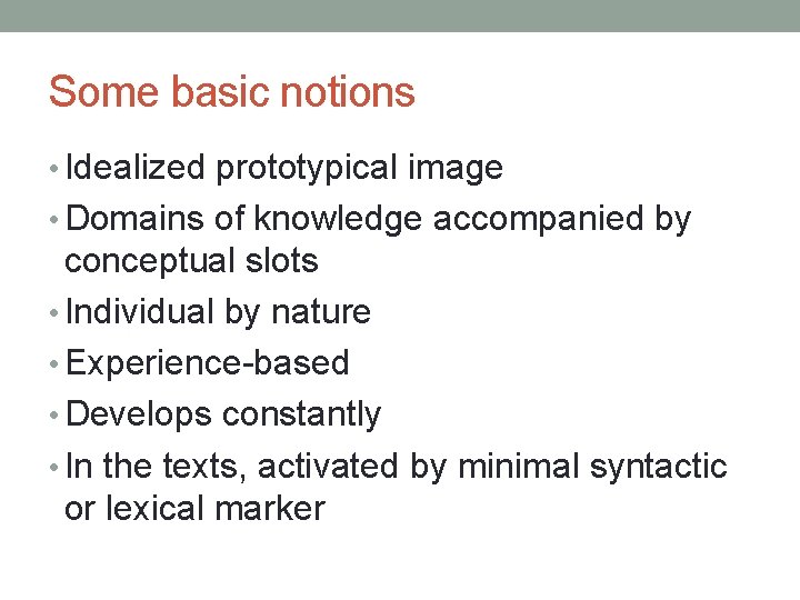 Some basic notions • Idealized prototypical image • Domains of knowledge accompanied by conceptual