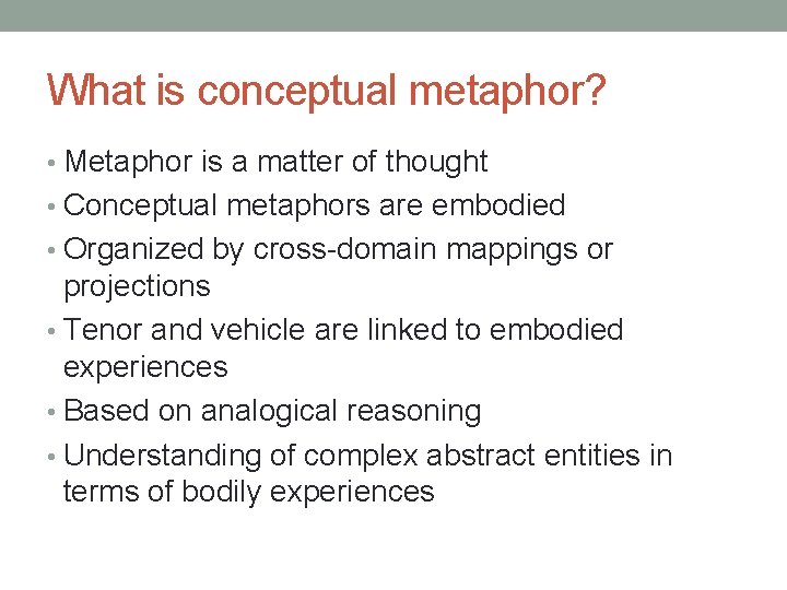 What is conceptual metaphor? • Metaphor is a matter of thought • Conceptual metaphors