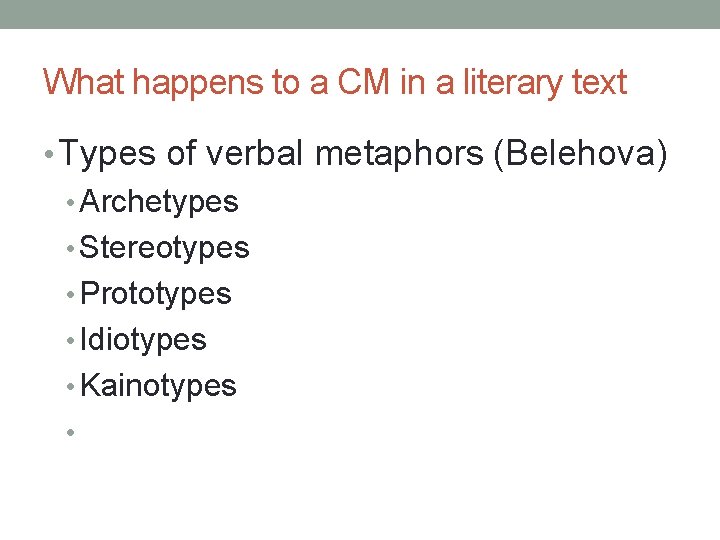 What happens to a CM in a literary text • Types of verbal metaphors