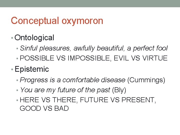 Conceptual oxymoron • Ontological • Sinful pleasures, awfully beautiful, a perfect fool • POSSIBLE