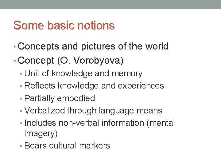 Some basic notions • Concepts and pictures of the world • Concept (O. Vorobyova)