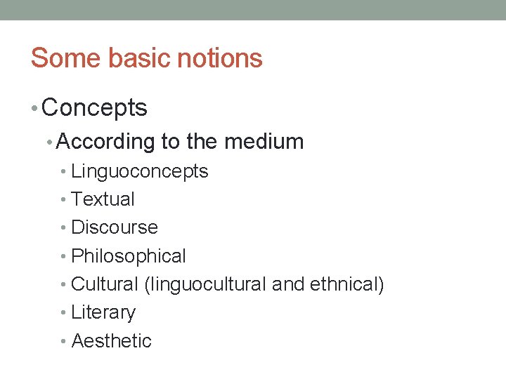 Some basic notions • Concepts • According to the medium • Linguoconcepts • Textual