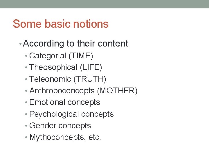 Some basic notions • According to their content • Categorial (TIME) • Theosophical (LIFE)