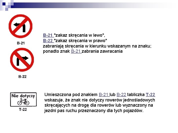 B-21 "zakaz skręcania w lewo", B-22 "zakaz skręcania w prawo" zabraniają skręcania w kierunku