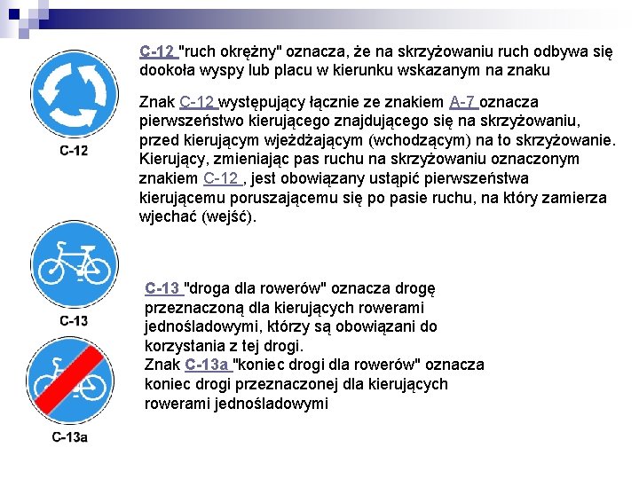 C-12 "ruch okrężny" oznacza, że na skrzyżowaniu ruch odbywa się dookoła wyspy lub placu