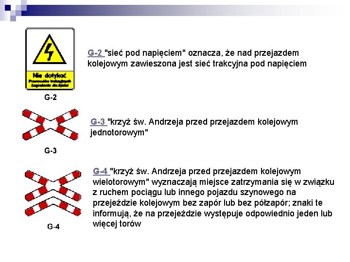 G-2 "sieć pod napięciem" oznacza, że nad przejazdem kolejowym zawieszona jest sieć trakcyjna pod