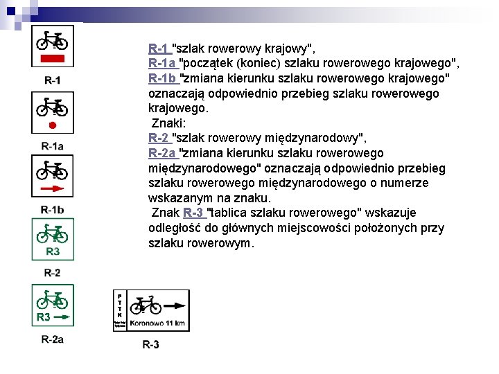 R-1 "szlak rowerowy krajowy", R-1 a "początek (koniec) szlaku rowego krajowego", R-1 b "zmiana