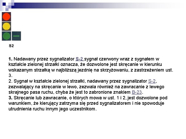 1. Nadawany przez sygnalizator S-2 sygnał czerwony wraz z sygnałem w kształcie zielonej strzałki