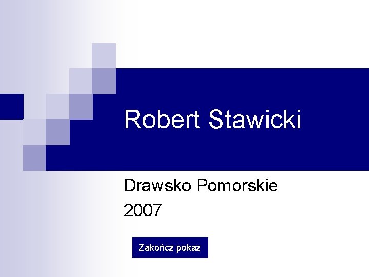 Robert Stawicki Drawsko Pomorskie 2007 Zakończ pokaz 