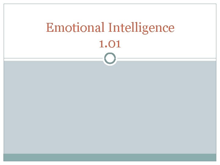 Emotional Intelligence 1. 01 