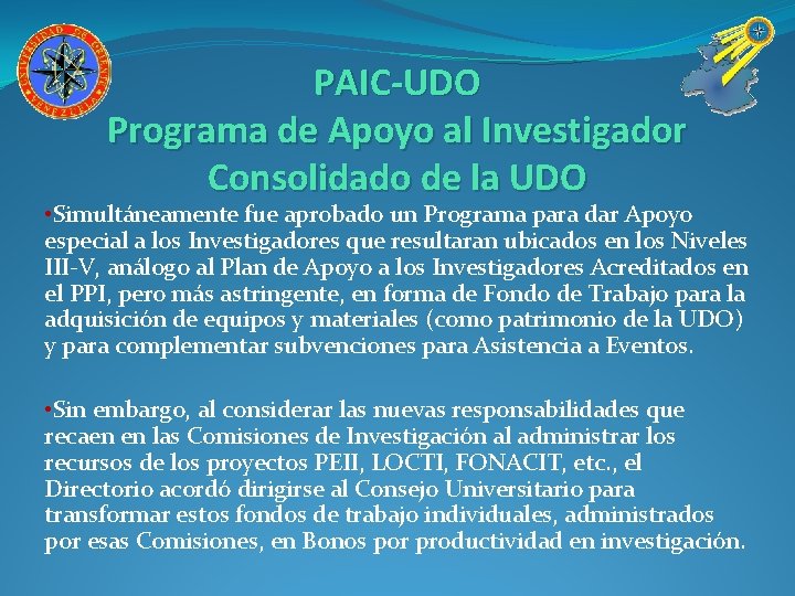 PAIC-UDO Programa de Apoyo al Investigador Consolidado de la UDO • Simultáneamente fue aprobado
